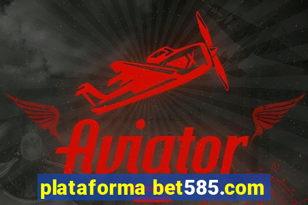 plataforma bet585.com